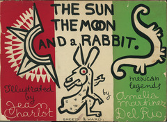 Illustrations by Jean Charlot.  'The Sun, the Moon and a Rabbit' written by Amelia Martinez del Rio.