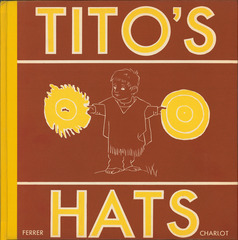 Front cover for 'Tito's Hats' written by Melchor G. Ferrer.  Illustrations by Jean Charlot.